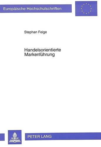 Cover image for Handelsorientierte Markenfuehrung: Strategien Zur Profilierung Von Konsumgueterherstellern Beim Handel