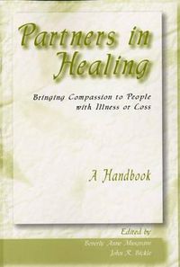 Cover image for Partners in Healing: Compassionate Visitors for People Burdened by Illness, Grief and Loss - A Handbook