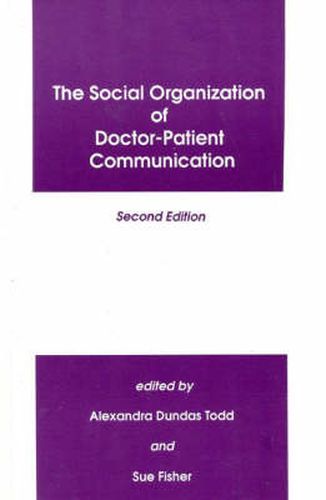 The Social Organization of Doctor-Patient Communication, 2nd Edition