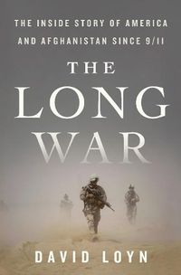 Cover image for The Long War: The Inside Story of America and Afghanistan Since 9/11