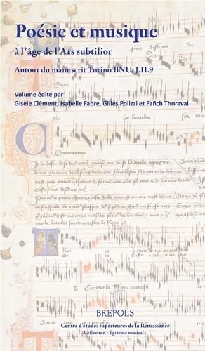 Cover image for Poesie Et Musique a l'Age de l'Ars Subtilior: Autour Du Manuscrit Torino, Bnu, J.II.9