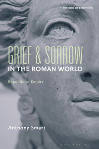 Cover image for Grief and Sorrow in the Roman World