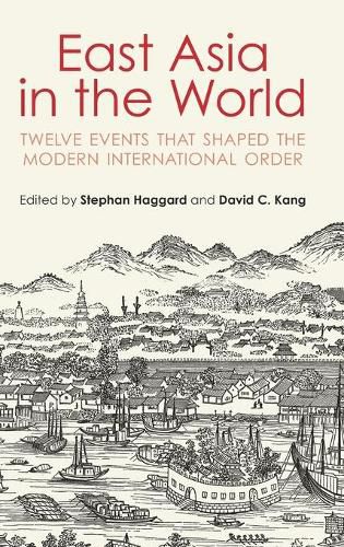 Cover image for East Asia in the World: Twelve Events That Shaped the Modern International Order