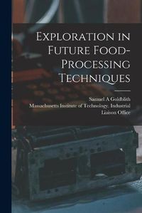 Cover image for Exploration in Future Food-processing Techniques