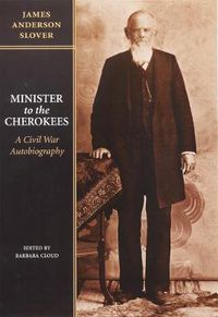 Cover image for Minister to the Cherokees: A Civil War Autobiography