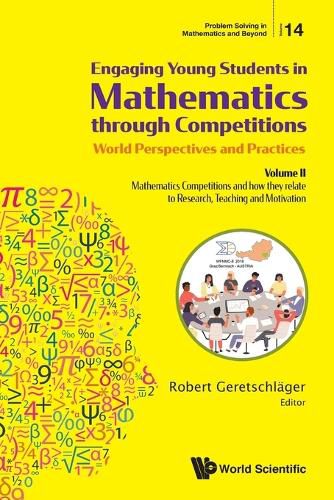 Cover image for Engaging Young Students In Mathematics Through Competitions - World Perspectives And Practices: Volume Ii - Mathematics Competitions And How They Relate To Research, Teaching And Motivation