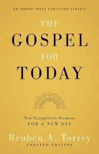 Cover image for The Gospel for Today: New Evangelistic Sermons for a New Day [Updated and Annotated]