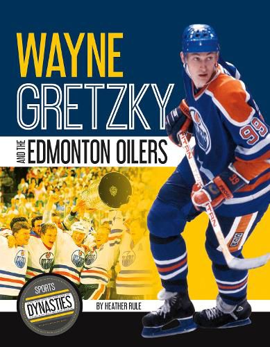 Sports Dynasties: Wayne Gretzky and the Edmonton Oilers