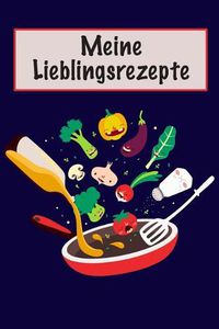 Cover image for Meine Lieblingsrezepte: Die Besten Rezepte Von Mir Zusammengestellt