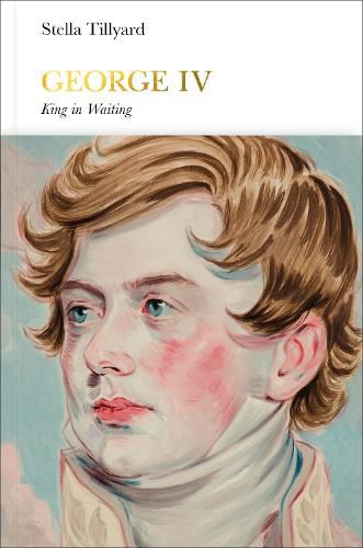 Cover image for George IV (Penguin Monarchs): King in Waiting