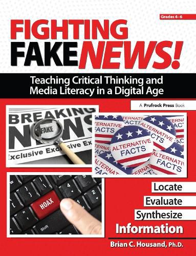 Cover image for Fighting Fake News! Grades 4-6: Teaching Critical Thinking and Media Literacy in a Digital Age