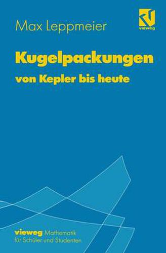 Cover image for Kugelpackungen von Kepler bis heute: Eine Einfuhrung fur Schuler, Studenten und Lehrer