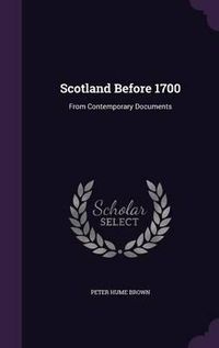 Cover image for Scotland Before 1700: From Contemporary Documents