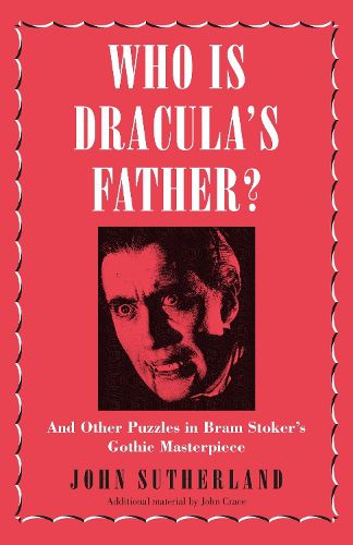 Who Is Dracula's Father?: And Other Puzzles in Bram Stoker's Gothic Masterpiece