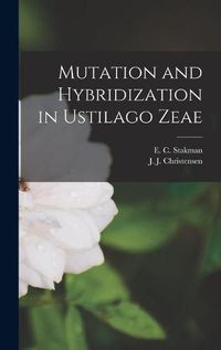 Cover image for Mutation and Hybridization in Ustilago Zeae