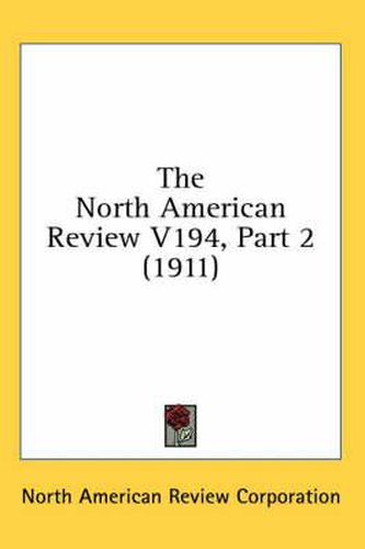 The North American Review V194, Part 2 (1911)