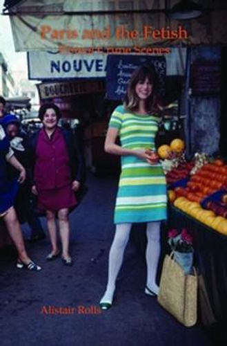 Cover image for Paris and the Fetish: Primal Crime Scenes