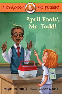 Cover image for Judy Moody and Friends: April Fools', Mr. Todd!