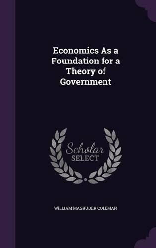 Cover image for Economics as a Foundation for a Theory of Government