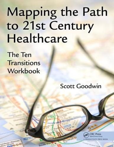 Cover image for Mapping the Path to 21st Century Healthcare: The Ten Transitions Workbook