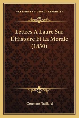 Cover image for Lettres a Laure Sur L'Histoire Et La Morale (1830)