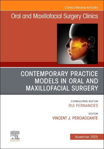 Cover image for Contemporary Practice Models in OMS, An Issue of Oral and Maxillofacial Surgery Clinics of North America: Volume 37-4