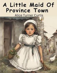 Cover image for A Little Maid Of Province Town