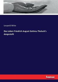 Cover image for Das Leben Friedrich August Gottreu Tholuck's dargestellt