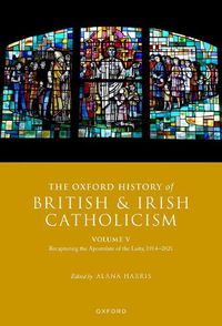 Cover image for The Oxford History of British and Irish Catholicism, Volume V