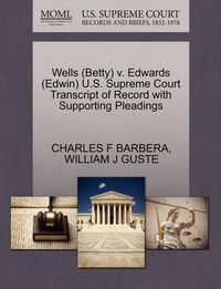 Cover image for Wells (Betty) V. Edwards (Edwin) U.S. Supreme Court Transcript of Record with Supporting Pleadings