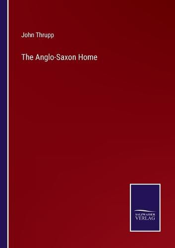 Cover image for The Anglo-Saxon Home