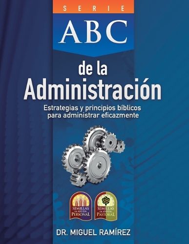 Cover image for ABC de la Administracion: Estrategias y Principios Biblicos para Administrar Eficazmente