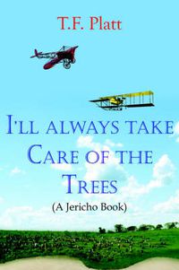 Cover image for I'll Always Take Care of the Trees: (A Jericho Book)