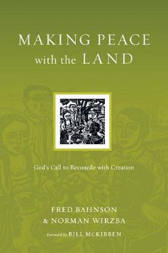 Making Peace with the Land - God"s Call to Reconcile with Creation