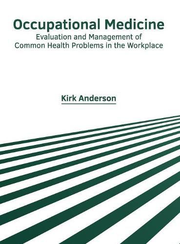 Cover image for Occupational Medicine: Evaluation and Management of Common Health Problems in the Workplace