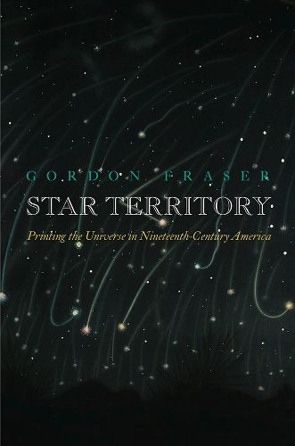 Cover image for Star Territory: Printing the Universe in Nineteenth-Century America