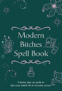 Cover image for The Modern Bitches Spell Book