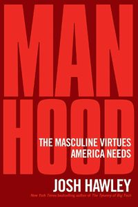 Cover image for Manhood: The Masculine Virtues America Needs