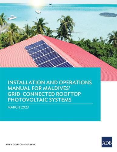Cover image for Installation and Operations Manual for Maldives' Grid-Connected Rooftop Photovoltaic Systems
