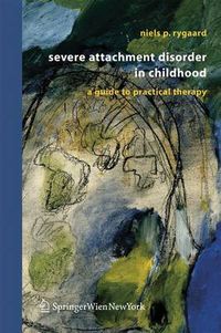 Cover image for Severe Attachment Disorder in Childhood: A Guide to Practical Therapy