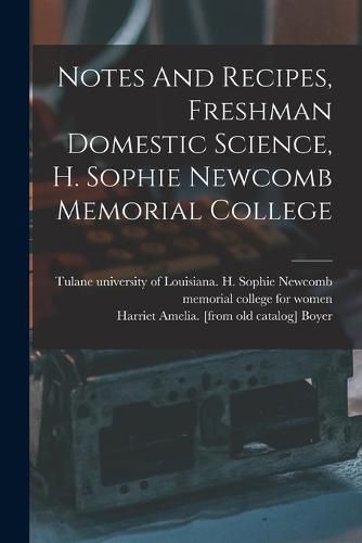 Notes And Recipes, Freshman Domestic Science, H. Sophie Newcomb Memorial College