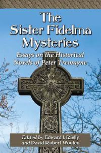 Cover image for The Sister Fidelma Mysteries: Essays on the Historical Novels of Peter Tremayne