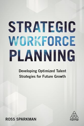 Cover image for Strategic Workforce Planning: Developing Optimized Talent Strategies for Future Growth