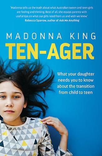 Cover image for Ten-ager: What your daughter needs you to know about the transition from child to teen