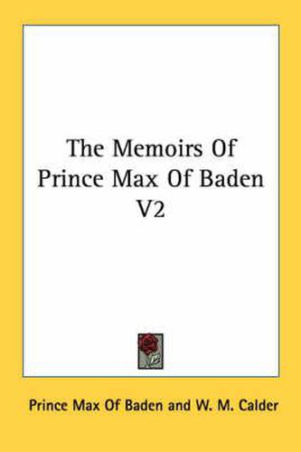 The Memoirs of Prince Max of Baden V2