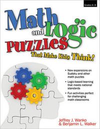 Cover image for Math and Logic Puzzles That Make Kids Think!: Grades 6-8