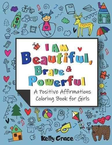 Cover image for I AM Beautiful, Brave & Powerful (A Positive Affirmations Coloring Book for Girls): A Positive Affirmations Coloring Book for Girls