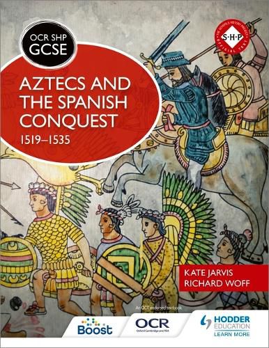 Cover image for OCR GCSE History SHP: Aztecs and the Spanish Conquest, 1519-1535