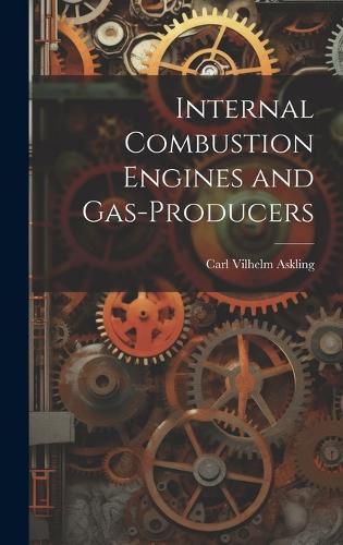 Cover image for Internal Combustion Engines and Gas-Producers