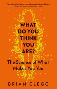 Cover image for What Do You Think You Are?: The Science of What Makes You You